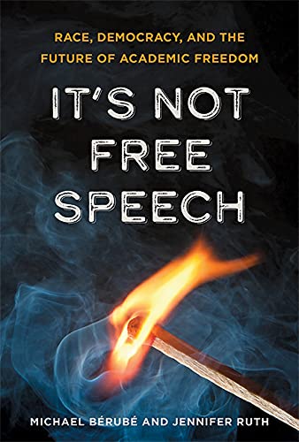 It's Not Free Speech: Race, Democracy, and the Future of Academic Freedom von Johns Hopkins University Press